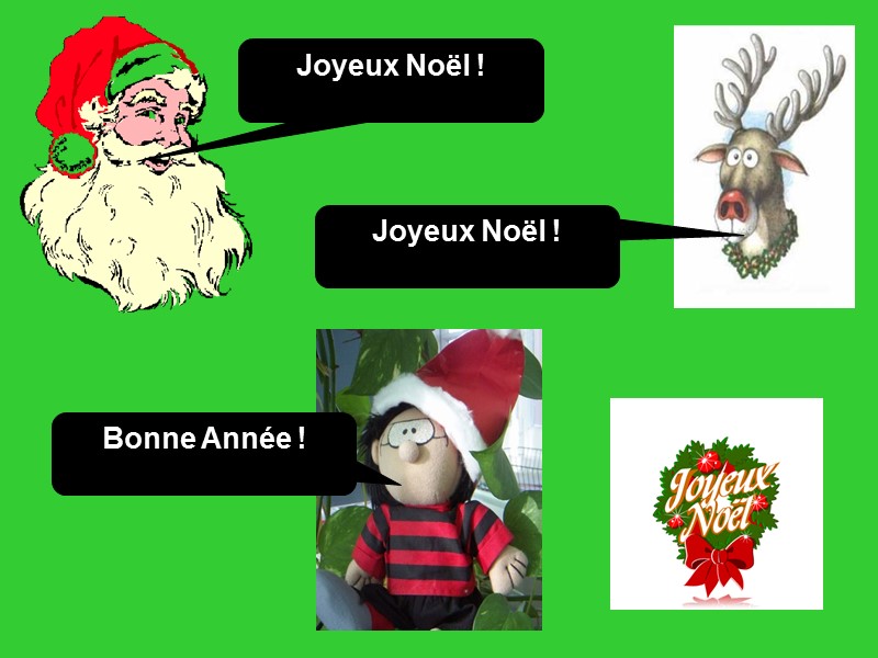 Joyeux Noël !  Joyeux Noël !  Bonne Année !